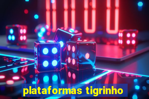 plataformas tigrinho